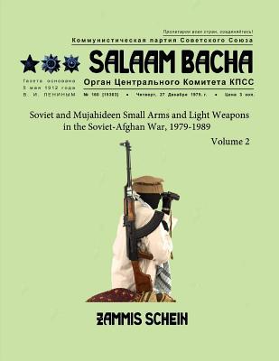 Salaam Bacha: Soviet and Mujahideen Small Arms and Light Weapons in the Soviet-Afghan War, 1979-1989 (Paperback)