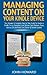 Managing Content on Your Kindle Device: The Ultimate & Complete Step by Step Guide for Kindle or Kindle Fire to Download, Lend, Borrow, Send, Redeem, ... Content (Managing Content Kindle Device)