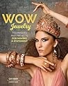 Making Wow Jewelry: Techniques and Projects for Making a Statement (Fox Chapel Publishing) 25 Unique Attention-Grabbing DIY Fashion Pieces with Step-by-Step Photos, Beauty Shots, & Creative Variations Making Wow Jewelry: Techniques and Projects for Making a Statement (Fox Chapel Publishing) 25 Unique Attention-Grabbing DIY Fashion Pieces with Step-by-Step Photos, Beauty Shots, & Creative Variations