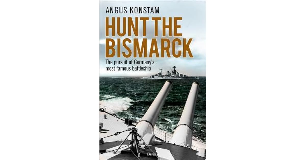 Hunt the Bismarck The Pursuit of Germany's Most Famous Battleship by