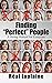 Finding "Perfect" People: A...