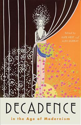 Decadence in the Age of Modernism (Hopkins Studies in Modernism)