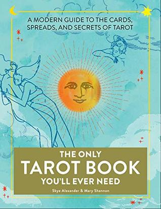 The Only Tarot Book You'll Ever Need: A Modern Guide to the Cards, Spreads, and Secrets of Tarot (Kindle Edition)