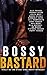 Bossy Bastard: A Romance An...