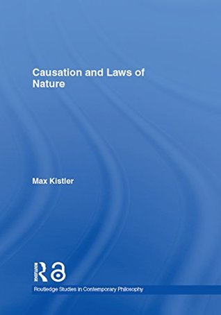 Causation and Laws of Nature (Routledge Studies in Contemporary Philosophy Book 2)