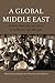 A Global Middle East: Mobility, Materiality and Culture in the Modern Age, 1880-1940 (Library of Middle East History)