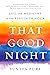 That Good Night: Life and M...