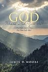 God Where Did You Go?: I Did Not Leave You, for You Left Me!