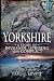Yorkshire: A Story of Invasion, Uprising and Conflict