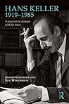 Hans Keller 1919 - 1985: A musician in dialogue with his times
