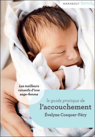 Le Guide Pratique de l'Accouchement