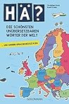 Hä? Die schönsten unübersetzbaren Wörter der Welt: ... und andere Sprachkuriositäten (German Edition)