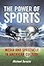 The Power of Sports: Media and Spectacle in American Culture (Postmillennial Pop, 23)