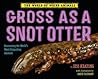 Gross as a Snot Otter