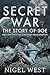 Secret War: The Story of SOE - Britain's Wartime Sabotage Organisation