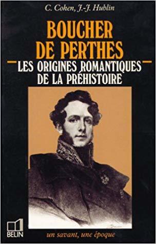 Boucher de Perthes: Les origines romantiques de la préhistoire (Paperback)