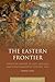 The Eastern Frontier: Limits of Empire in Late Antique and Early Medieval Central Asia (Early and Medieval Islamic World)