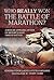 Who Really Won the Battle of Marathon?: A bold re-appraisal of one of history’s most famous battles