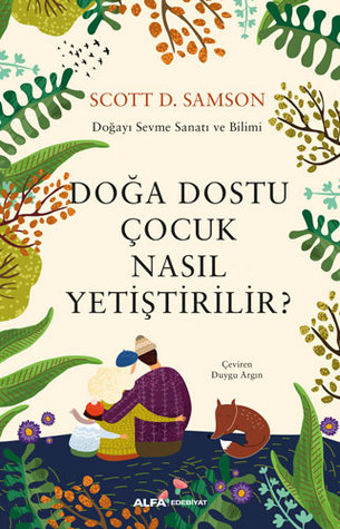 Doğa Dostu Çocuk Nasıl Yetiştirilir?: Doğayı Sevme Sanatı ve Bilimi