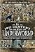 The 19th Century Underworld: Crime, Controversy and Corruption