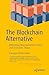 The Blockchain Alternative: Rethinking Macroeconomic Policy and Economic Theory