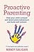 Proactive Parenting: Help your child conquer self-destructive behaviours and build self-esteem