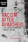 Racism After Apartheid: Challenges for Marxism and Anti-Racism Racism After Apartheid: Challenges for Marxism and Anti-Racism