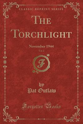 The Torchlight, Vol. 2: November 1944 (Classic Reprint)
