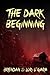 The Dark Beginning