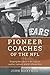 Pioneer Coaches of the NFL by John Maxymuk