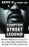 COMPTON STREET LEGEND: Notorious Keffe D’s Street-Level Accounts of Tupac and Biggie Murders, Death Row Origins, Suge Knight, Puffy Combs, and Crooked Cops