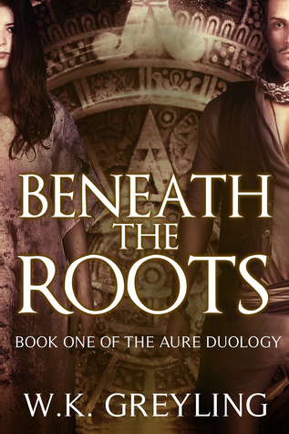Beneath the Roots (The Aure Series, #1)