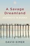 A Savage Dreamland by David Eimer