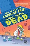 How to Win the Science Fair When You're Dead How to Win the Science Fair When You're Dead