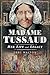 Madame Tussaud: Her Life an...