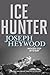 Ice Hunter by Joseph Heywood Ice Hunter by Joseph Heywood