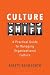 Culture Shift: A Practical Guide to Managing Organizational Culture