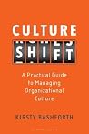 Culture Shift: A Practical Guide to Managing Organizational Culture Culture Shift: A Practical Guide to Managing Organizational Culture