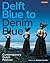 Delft Blue to Denim Blue: Contemporary Dutch Fashion (Dress Cultures)