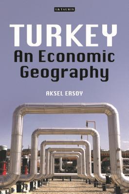 Turkey: An Economic Geography (International Library of Human Geography)
