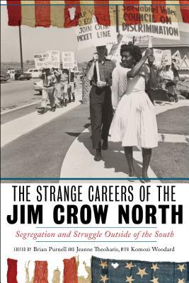 The Strange Careers of the Jim Crow North: Segregation and Struggle Outside of the South (Hardcover)