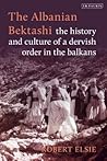 The Albanian Bektashi by Robert Elsie