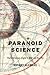Paranoid Science: The Christian Right's War on Reality