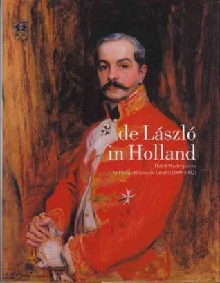 De László in Holland: Dutch Masterpieces by Philip Alexius de László (1869-1937)