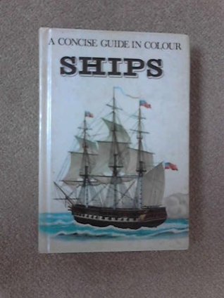 Ships: A Concise Guide In Colour (Hardcover)