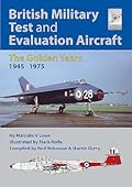 British Military Test and Evaluation Aircraft: The Golden Years 1945–1975