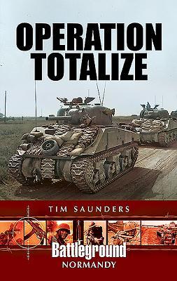 Operation Totalize (Battleground Books: WWII)