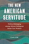 The New American Servitude by Cati Coe