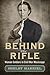 Behind the Rifle by Shelby Harriel