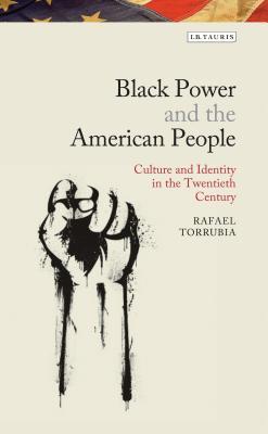 Black Power and the American People: The Cultural Legacy of Black Radicalism (Hardcover)